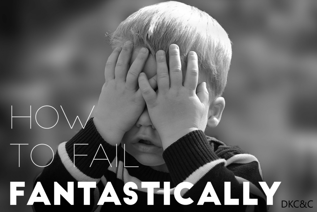 How To Fail Fantastically Deneen Kipp Coaching Consulting