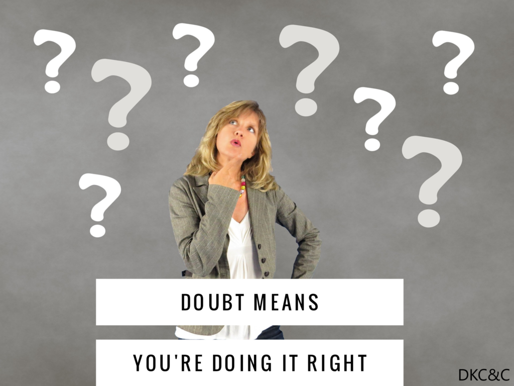 Doubt Means Youre Doing It Right Deneen Kipp Coaching Consulting