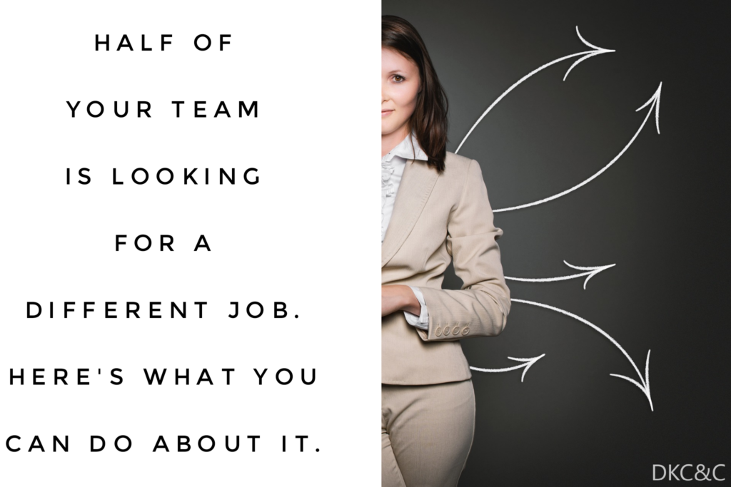 Half Of Your Team Is Looking For A Different Job. Here’s What You Can ...