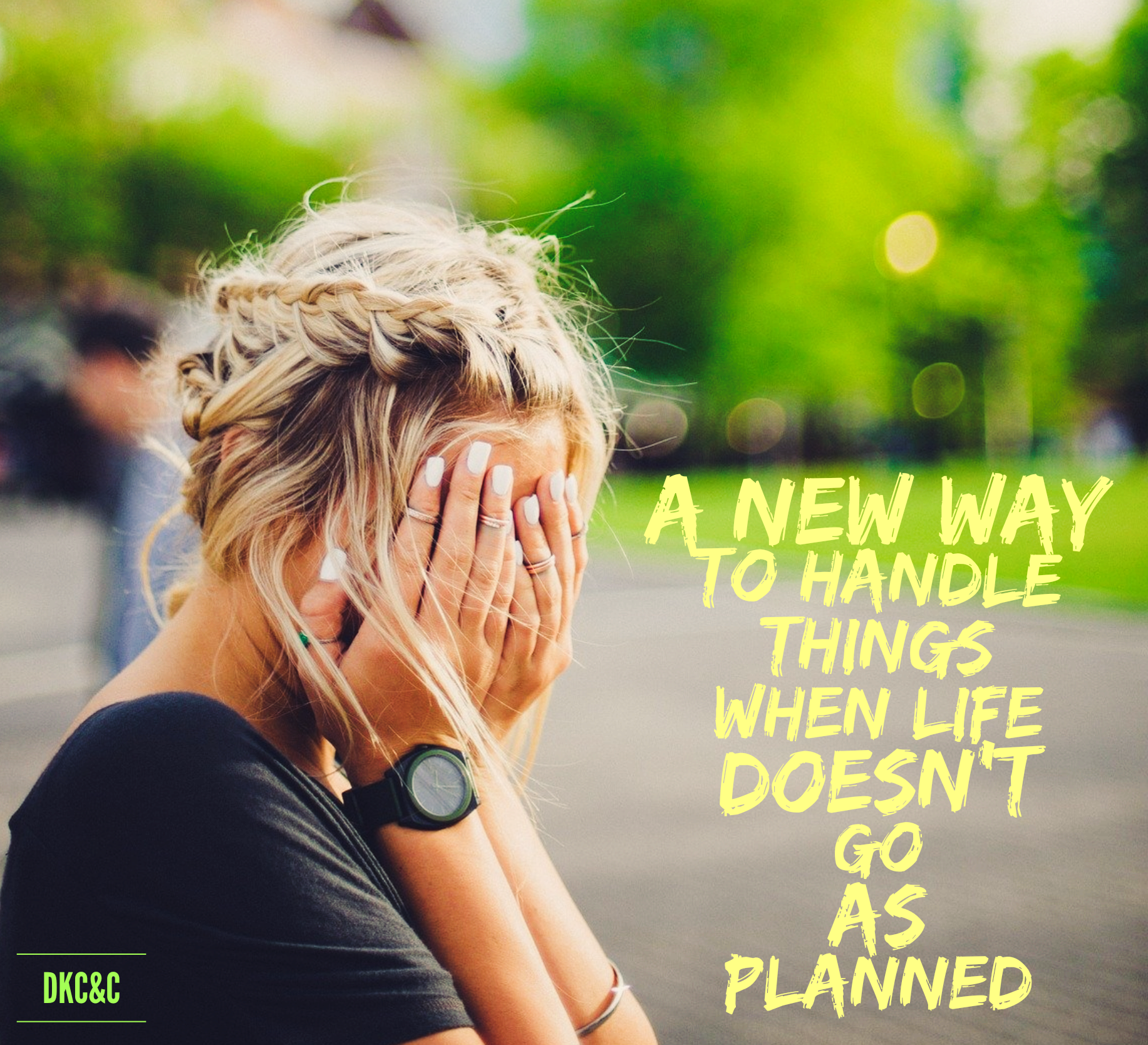 A new way to handle things when life doesn’t go as planned – Deneen ...