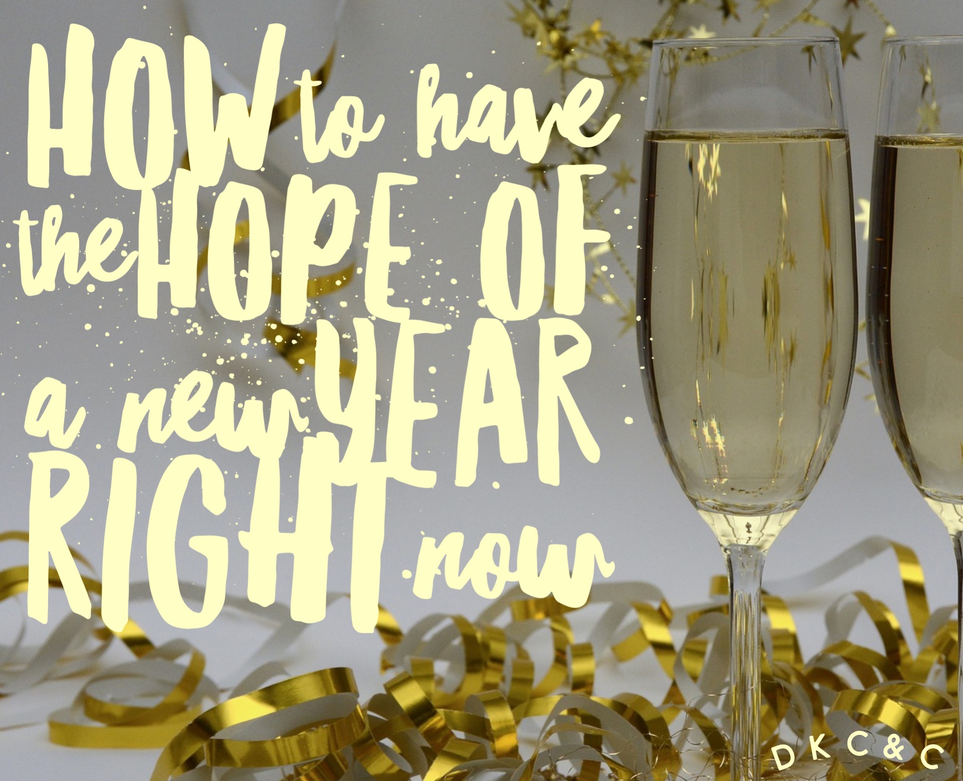 How to have the hope of a New Year right NOW! Deneen Kipp Coaching